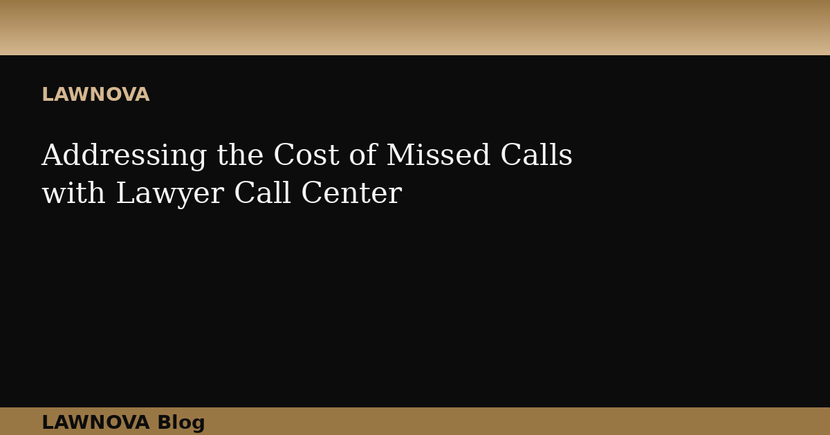 Addressing the Cost of Missed Calls with Lawyer Call Center