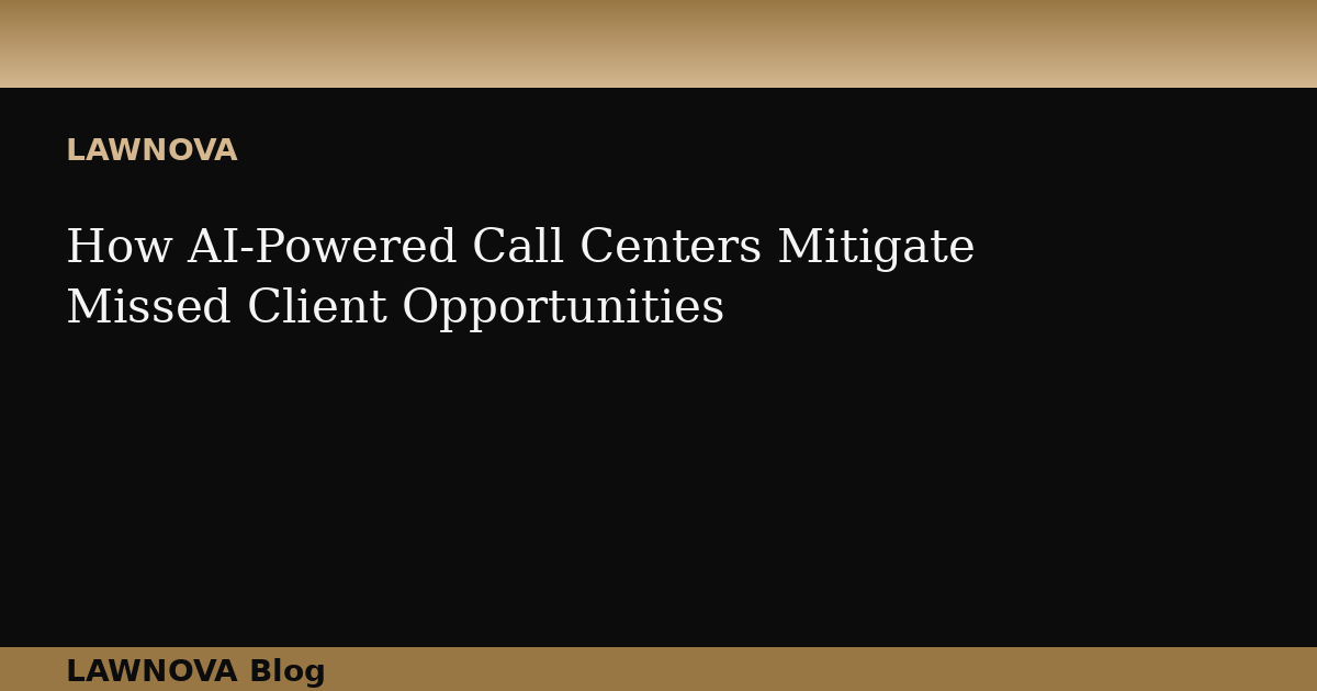 How AI-Powered Call Centers Mitigate Missed Client Opportunities