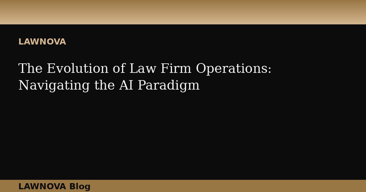 The Evolution of Law Firm Operations: Navigating the AI Paradigm