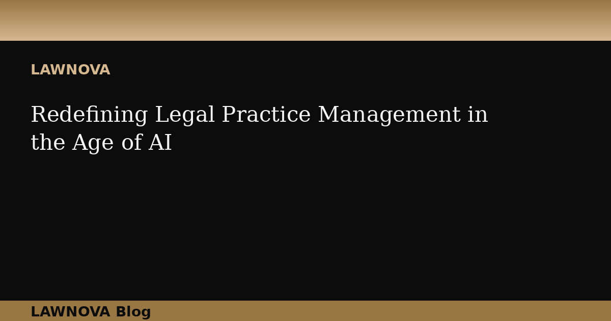 Redefining Legal Practice Management in the Age of AI
