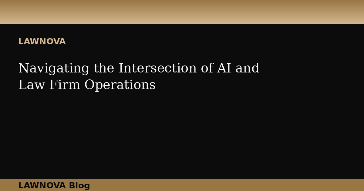 Navigating the Intersection of AI and Law Firm Operations