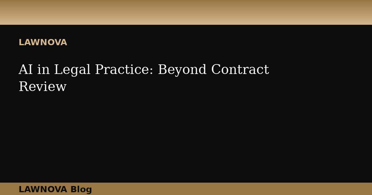 AI in Legal Practice: Beyond Contract Review