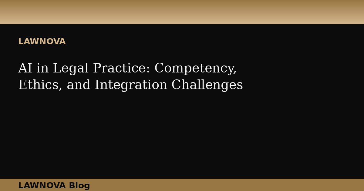 AI in Legal Practice: Competency, Ethics, and Integration Challenges
