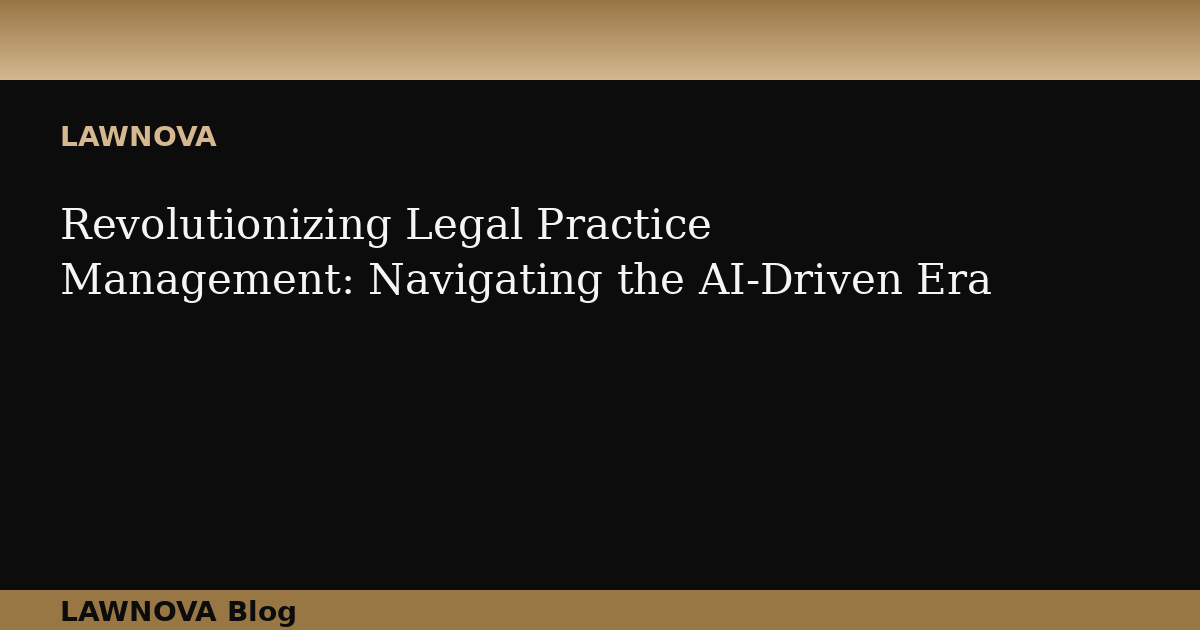 Revolutionizing Legal Practice Management: Navigating the AI-Driven Era