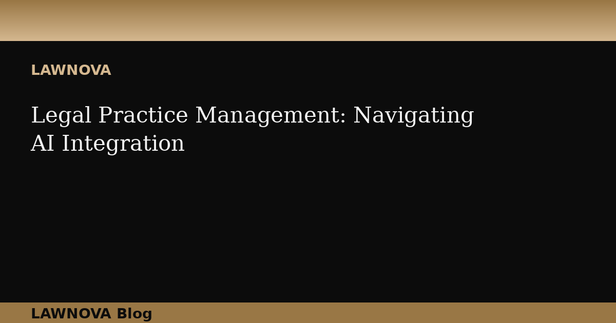 Legal Practice Management: Navigating AI Integration
