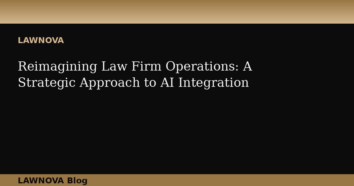Reimagining Law Firm Operations: A Strategic Approach to AI Integration
