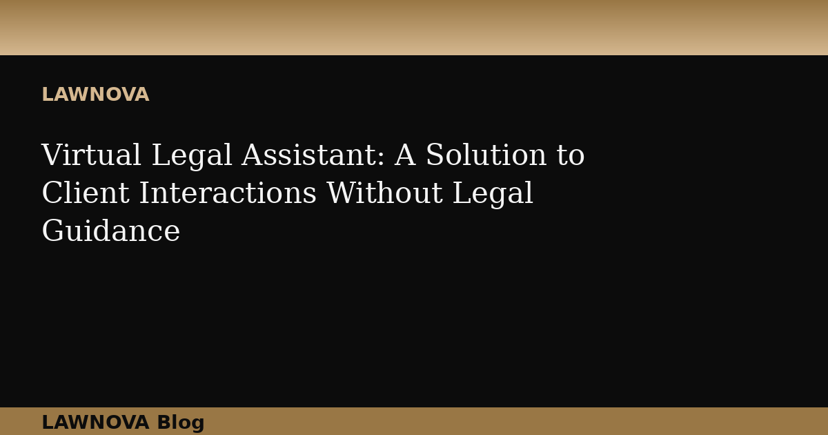 Virtual Legal Assistant: A Solution to Client Interactions Without Legal Guidance