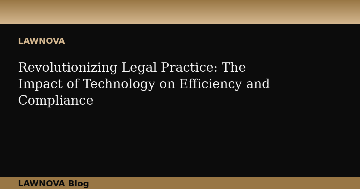 Revolutionizing Legal Practice: The Impact of Technology on Efficiency and Compliance