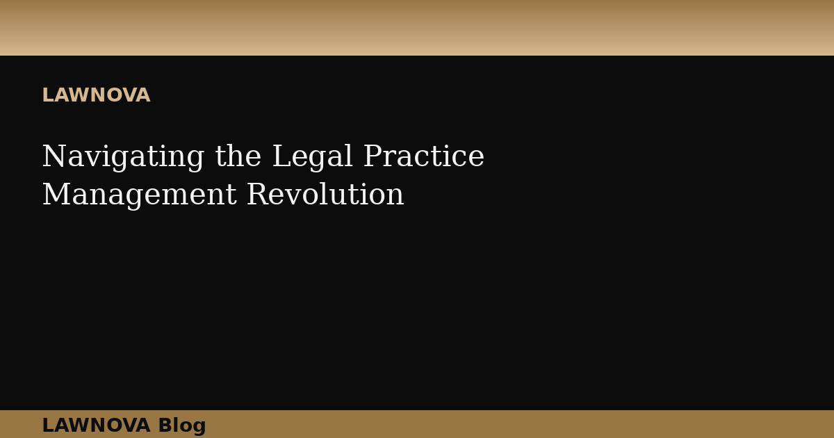 Navigating the Legal Practice Management Revolution