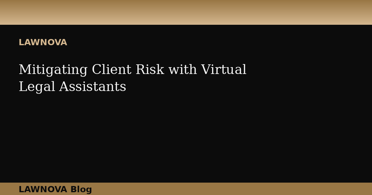 Mitigating Client Risk with Virtual Legal Assistants