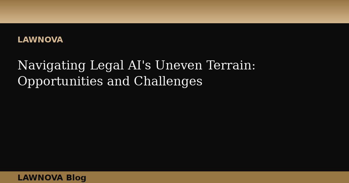 Navigating Legal AI's Uneven Terrain: Opportunities and Challenges