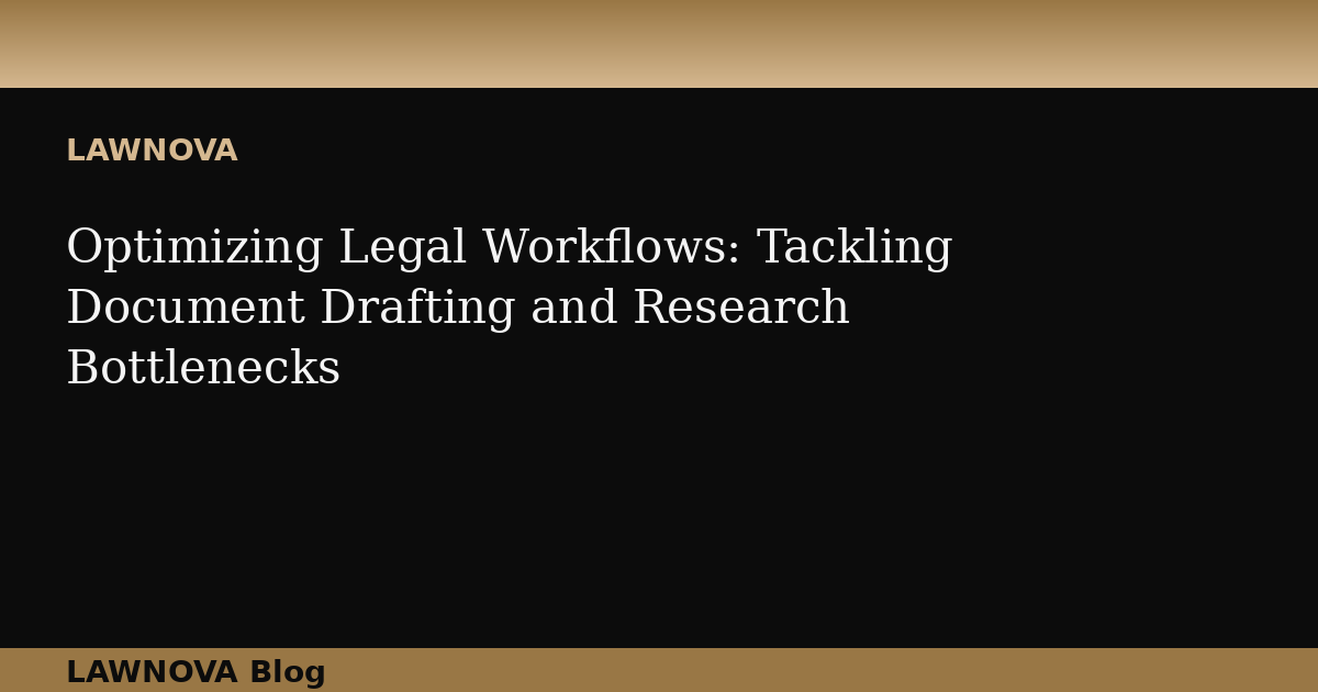 Optimizing Legal Workflows: Tackling Document Drafting and Research Bottlenecks