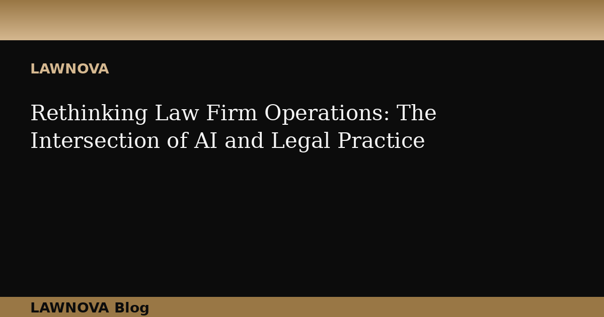Rethinking Law Firm Operations: The Intersection of AI and Legal Practice