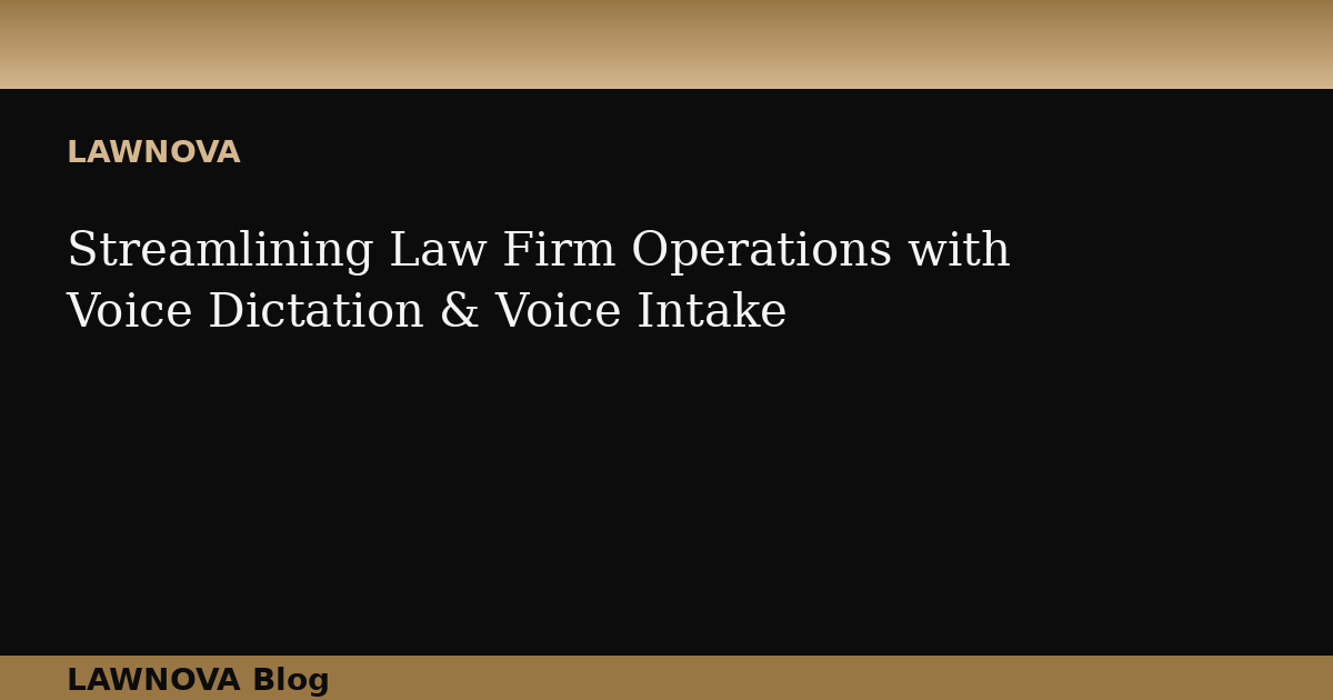 Streamlining Law Firm Operations with Voice Dictation & Voice Intake