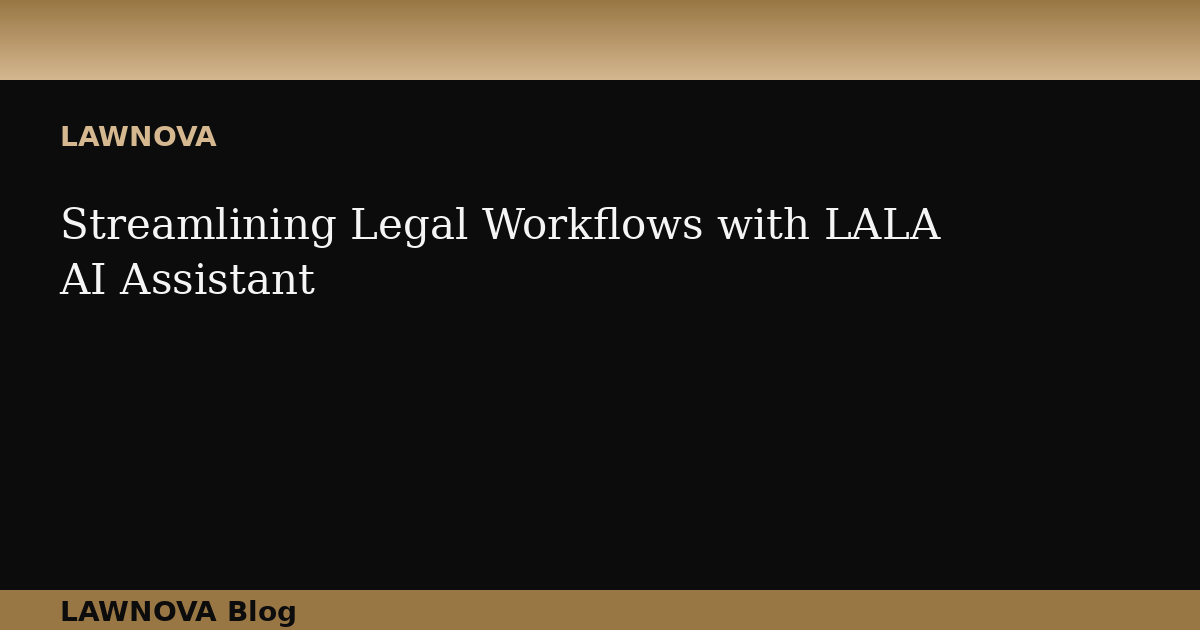 Streamlining Legal Workflows with LALA AI Assistant